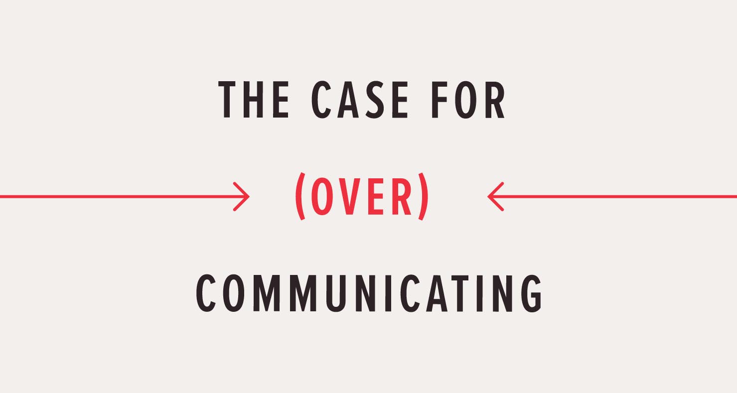 The case for (over) communicating 