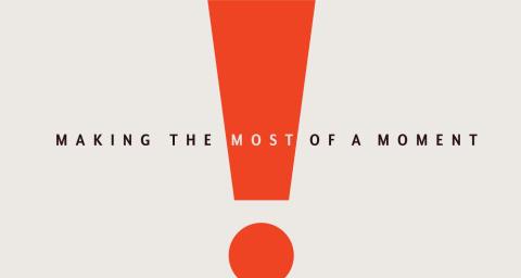 Making the most of a moment
