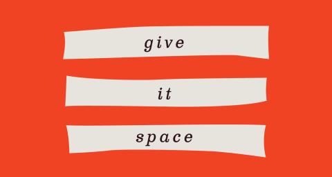 Give it space